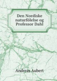 Den Nordiske naturfolelse og Professor Dahl