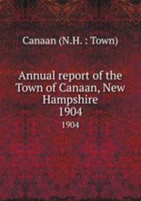 Annual report of the Town of Canaan, New Hampshire. 1904