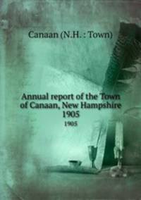 Annual report of the Town of Canaan, New Hampshire. 1905
