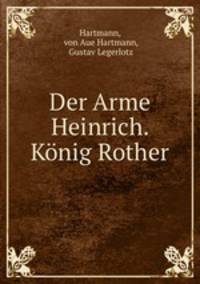 Der Arme Heinrich. Konig Rother