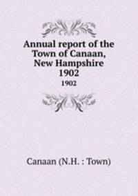 Annual report of the Town of Canaan, New Hampshire. 1902