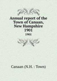 Annual report of the Town of Canaan, New Hampshire. 1901