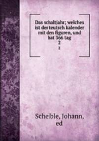 Das schaltjahr; welches ist der teutsch kalender mit den figuren, und hat 366 tag. 2