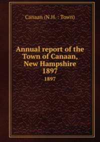 Annual report of the Town of Canaan, New Hampshire. 1897