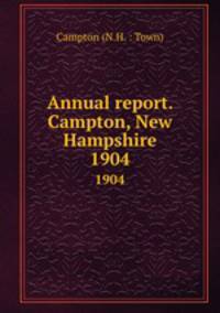 Annual report. Campton, New Hampshire. 1904