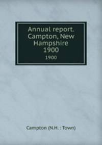 Annual report. Campton, New Hampshire. 1900