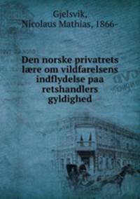 Den norske privatrets l?re om vildfarelsens indflydelse paa retshandlers gyldighed