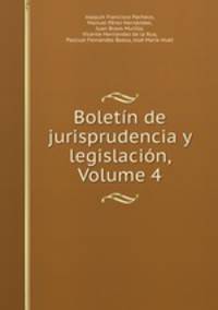 Boletin de jurisprudencia y legislacion, Volume 4
