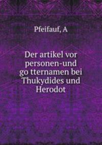 Der artikel vor personen-und go?tternamen bei Thukydides und Herodot