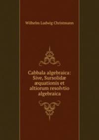Cabbala algebraica: Sive, Sursolid? ?quationis et altiorum resolvtio algebraica