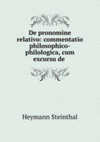 De pronomine relativo: commentatio philosophico-philologica, cum excursu de .