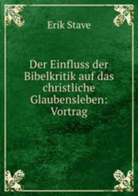 Der Einfluss der Bibelkritik auf das christliche Glaubensleben: Vortrag
