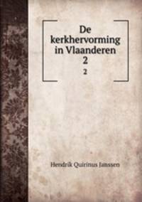 De kerkhervorming in Vlaanderen. 2