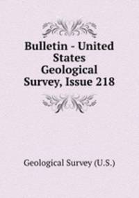 Bulletin - United States Geological Survey, Issue 218