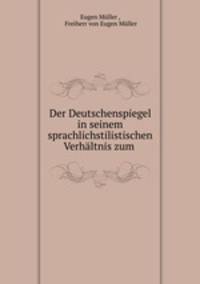 Der Deutschenspiegel in seinem sprachlichstilistischen Verhaltnis zum .