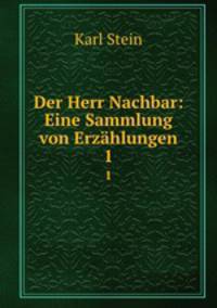Der Herr Nachbar: Eine Sammlung von Erzhlungen. 1