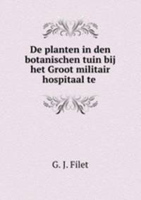 De planten in den botanischen tuin bij het Groot militair hospitaal te .