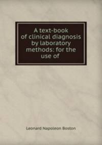 A text-book of clinical diagnosis by laboratory methods: for the use of .