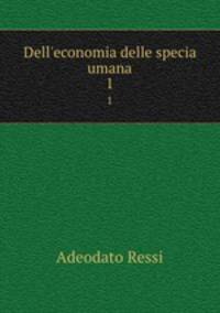 Dell`economia delle specia umana. 1