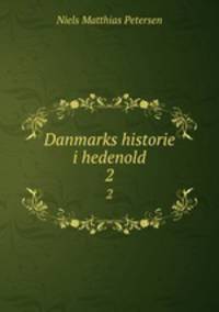 Danmarks historie i hedenold. 2