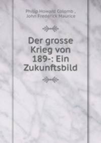 Der grosse Krieg von 189-: Ein Zukunftsbild