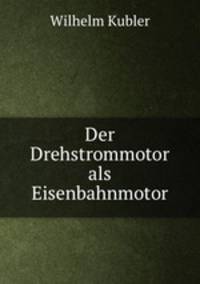 Der Drehstrommotor als Eisenbahnmotor