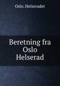 Beretning fra Oslo Helserad