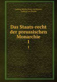 Das Staats-recht der preussischen Monarchie. 1