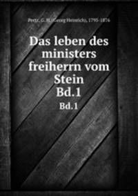Das leben des ministers freiherrn vom Stein. Bd.1