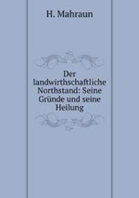 Der landwirthschaftliche Northstand: Seine Grunde und seine Heilung