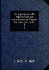 De la propriete des mines et de ses consequences d