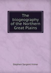 The biogeography of the Northern Great Plains
