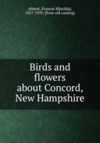 Birds and flowers about Concord, New Hampshire