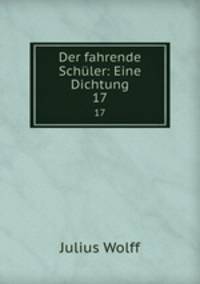 Der fahrende Schler: Eine Dichtung. 17