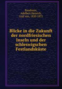 Blicke in die Zukunft der nordfriesischen Inseln und der schleswigschen Festlandskuste