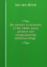 De roman in brieven, 1740-1840: eene proeve van vergelijkende letterkundige .
