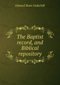 The Baptist record, and Biblical repository