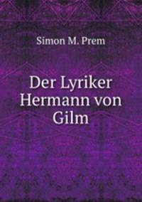 Der Lyriker Hermann von Gilm