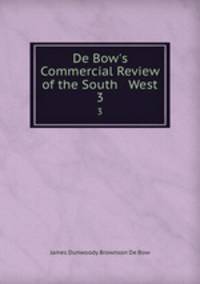 De Bow`s Commercial Review of the South & West. 3