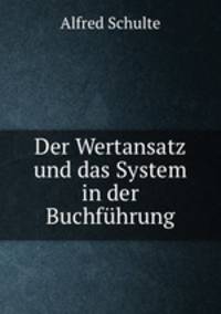 Der Wertansatz und das System in der Buchfuhrung
