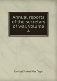 Annual reports of the secretary of war, Volume 4