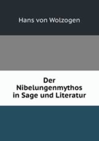 Der Nibelungenmythos in Sage und Literatur