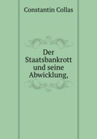 Der Staatsbankrott und seine Abwicklung,.