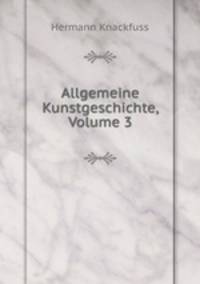 Allgemeine Kunstgeschichte, Volume 3