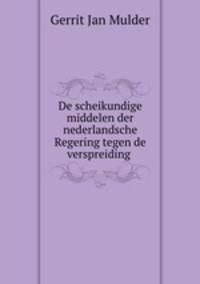 De scheikundige middelen der nederlandsche Regering tegen de verspreiding .