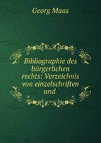 Bibliographie des burgerlichen rechts: Verzeichnis von einzelschriften und .