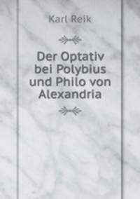 Der Optativ bei Polybius und Philo von Alexandria