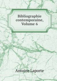Bibliographie contemporaine, Volume 6