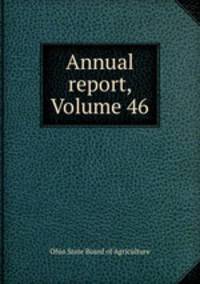 Annual report, Volume 46