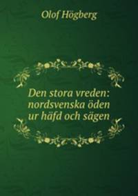 Den stora vreden: nordsvenska oden ur hafd och sagen